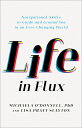 Life in Flux: Navigational Skills to Guide and Ground You in an Ever-Changing Wo...