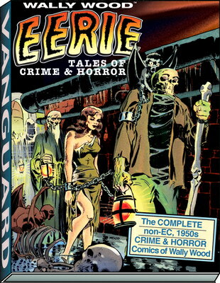 Wally Wood: Eerie Tales of Crime & Horror WALLY WOOD EERIE TALES OF CRIM （Woodwork） [ Wallace Wood ]