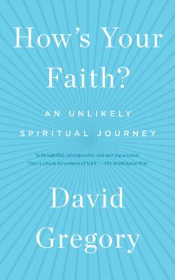 How's Your Faith?: An Unlikely Spiritual Journey HOWS YOUR FAITH [ David Gregory ]