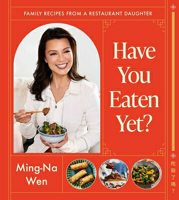 Have You Eaten Yet?: Family Recipes from a Restaurant Daughter (a Cookbook) HAVE YOU EATEN YET [ Ming-Na Wen ]