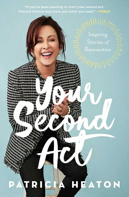 Your Second ACT: Inspiring Stories of Reinvention YOUR 2ND ACT [ Patricia Heaton ]