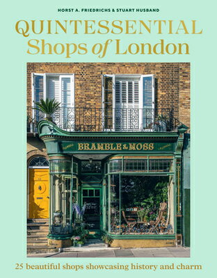 Quintessential Shops of London: 25 Beautiful Shops Showcasing History and Charm QUINTESSENTIAL SHOPS OF LONDON 