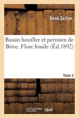 Bassin Houiller Et Permien de Brive. Flore Fossile FRE-BASSIN HOUILLER ET PERMIEN （Sciences） [ Ren Zeiller ]