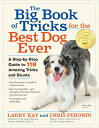 The Big Book of Tricks for the Best Dog Ever: A Step-By-Step Guide to 118 Amazing Tricks and Stunts BBO TRICKS FOR THE BEST DOG EV Larry Kay