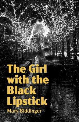The Girl with the Black Lipstick GIRL W/THE BLACK LIPSTICK [ Mary Biddinger ]