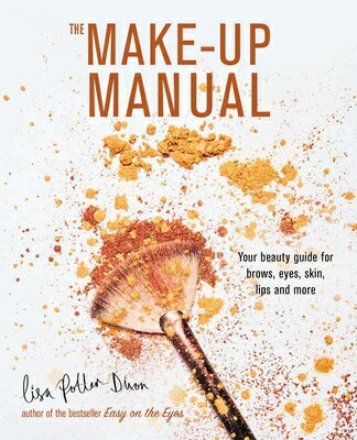The Make-Up Manual: Your Beauty Guide for Brows, Eyes, Skin, Lips and More