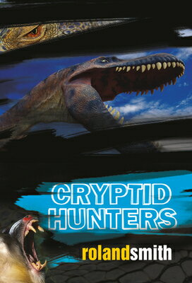 Cryptid Hunters CRYPTID HUNTERS [ Roland Smith ]