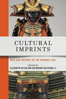 Cultural Imprints: War and Memory in the Samurai Age CULTURAL IMPRINTS [ Elizabeth Oyler ]