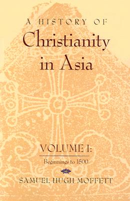 A History of Christianity in Asia: Volume I: Beginnings to 1500