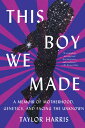 This Boy We Made: A Memoir of Motherhood, Genetics, and Facing the Unknown MADE [ Taylor Harris ]