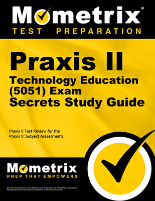 Praxis II Technology Education (5051) Exam Secrets Study Guide: Praxis II Test Review for the Praxis