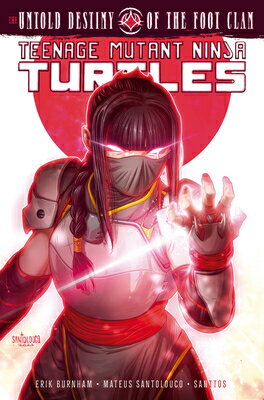 Teenage Mutant Ninja Turtles: The Untold Destiny of the Foot Clan TMNT THE UNTOLD DESTINY OF THE [ Erik Burnham ]