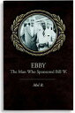 ŷ֥å㤨Ebby: The Man Who Sponsored Bill W. EBBY [ Mel B ]פβǤʤ2,673ߤˤʤޤ