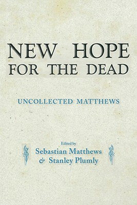 New Hope for the Dead: Uncollected William Matthews NEW HOPE FOR THE DEAD 