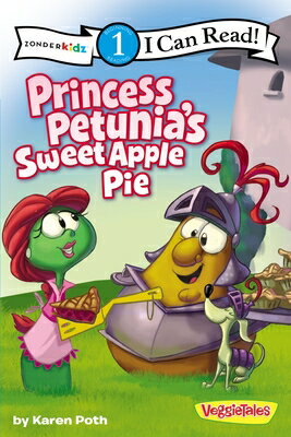Princess Petunia's Sweet Apple Pie: Level 1 PRINCESS PETUNIAS SWEET APPLE （I Can Read! / Big Idea Books / VeggieTales） [ Karen Poth ]