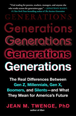 Generations: The Real Differences Between Gen Z, Millennials, Gen X, Boomers, and Silents - And What GENERATIONS 