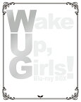 Wake Up,Girls! Blu-ray BOX【Blu-ray】 [ 吉岡茉祐 ]