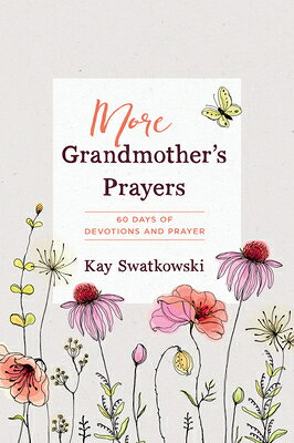 More Grandmother's Prayers: 60 Days of Devotions and Prayer MORE GRANDMOTHERS PRAYERS [ Kay Swatkowski ]
