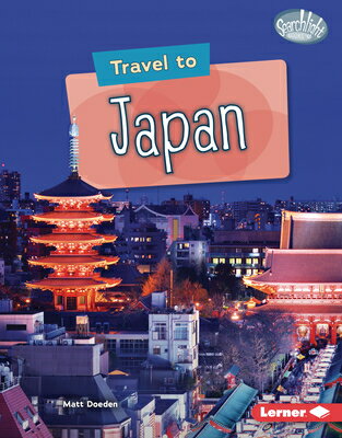 Travel to Japan TRAVEL TO JAPAN （Searchlight Books (Tm) -- World Traveler） [ Matt Doeden ]