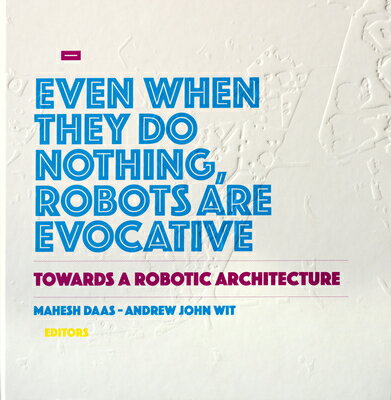 Towards a Robotic Architecture TOWARDS A ROBOTIC ARCHITECTURE [ Mahesh Daas ]