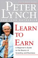 Many investors, including some with substantial portfolios, have only the sketchiest idea of how the stock market works. The reason, say Lynch and Rothchild, is that the basics of investing - the fundamentals of our economic system and what they have to do with the stock market - aren't taught in school. At a time when individuals have to make important decisions about saving for college and 401(k) retirement funds, this failure to provide a basic education in investing can have tragic consequences. In Learn to Earn, Lynch and Rothchild explain in a style accessible to anyone who is high-school age or older how to read a stock table in the daily newspaper, how to understand a company annual report, and why everyone should pay attention to the stock market. They explain not only how to invest, but also how to think like an investor.