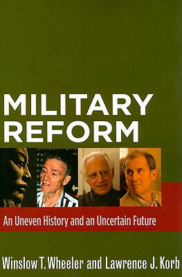 Military Reform: An Uneven History and an Uncertain Future MILITARY REFORM [ Winslow T. Wheeler ]