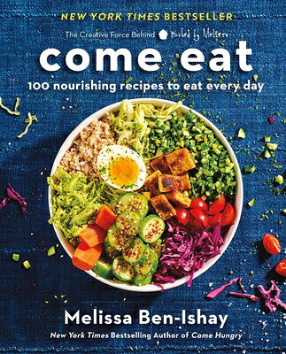 Come Eat: 100 Nourishing Recipes to Eat Every Day COME EAT 