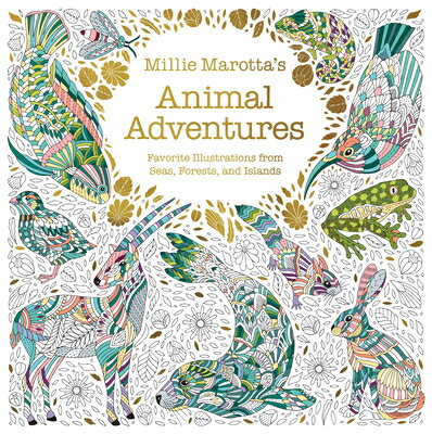 Millie Marotta's Animal Adventures: Favorite Illustrations from Seas, Forests, and Islands MILLIE MAROTTAS ANIMAL ADV （Millie Marotta Adult Coloring Book） 