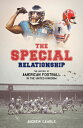 The Special Relationship: The History of American Football in the United Kingdom SPECIAL RELATIONSHIP 