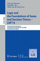 This book constitutes the refereed proceedings of the 8th International Conference on Logic and the Foundations of the Theory of Game and Decision Theory, LOFT8 2008, held in Amsterdam, The Netherlands, July 2008. This volume is based on a selection of the presented papers and invited talks. They survived a thorough and lengthy reviewing process. The LOFT conferences are interdisciplinary events that bring together researchers from a variety of fields: computer science, economics, game theory, linguistics, logic, multi-agent systems, psychology, philosophy, social choice and statistics. Its focus is on the general issue of rationality and agency. The papers collected in this volume reflect the contemporary interests and interdisciplinary scope of the LOFT conferences.