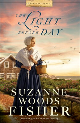 The Light Before Day LIGHT BEFORE DAY （Nantucket Legacy） [ Suzanne Woods Fisher ]