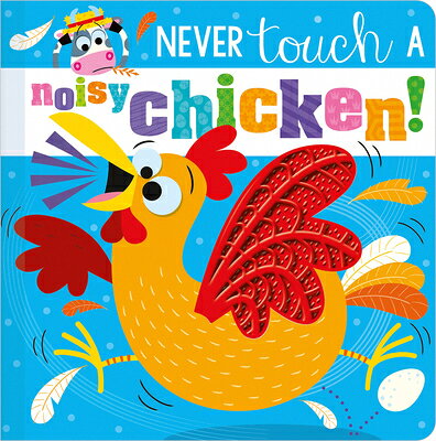 Never Touch a Noisy Chicken! NEVER TOUCH A NOISY CHICKEN [ Christie Hainsby ]