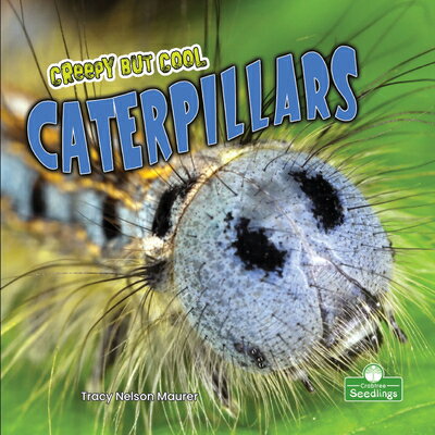Creepy But Cool Caterpillars CREEPY BUT COOL CATERPILLARS [ Tracy Nelson Maurer ]