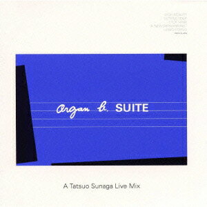 Organ b.〜SUITE A Tatsuo Sunaga Live Mix