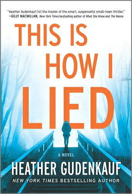 This Is How I Lied THIS IS HOW I LIED [ Heather Gudenkauf ]