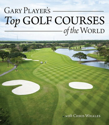 Gary Player's Top Golf Courses of the World GARY PLAYERS TOP GOLF COURSES [ Gary Player ]