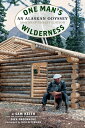 One Man 039 s Wilderness, 50th Anniversary Edition: An Alaskan Odyssey 1 MANS WILDERNESS 50TH ANNIV / Richard Louis Proenneke