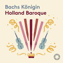 バッハ（1685ー1750）J. S. 発売日：2023年02月03日 Bachs Konigin ー Transcriptions : Holland Baroque (Hybrid) JAN：8279490971646 PTC5186971 Pentatone Classics CD クラシック 古楽・バロック音楽 輸入盤