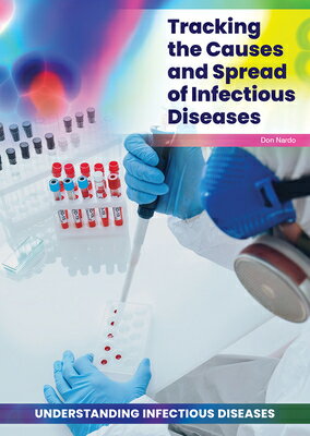 Tracking the Causes and Spread of Infectious Diseases TRACKING THE CAUSES & SPREAD O [ Don Nardo ]