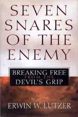 Seven Snares of the Enemy: Breaking Free from the Devil's Grip 7 SNARES OF THE ENEMY [ Erwin W. Lutzer ]