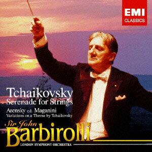 チャイコフスキー:弦楽セレナード アレンスキー:チャイコフスキーの主題による変奏曲 [ ジョン・バルビローリ ]
