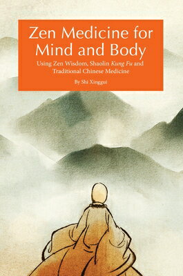 Zen Medicine for Mind and Body: Using Zen Wisdom, Shaolin Kung Fu and Traditional Chinese Medicine ZEN MEDICINE FOR MIND & BODY [ Xinggui Shi ]
