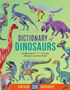 Dictionary of Dinosaurs: An Illustrated A to Z of Every Dinosaur Ever Discovered...
