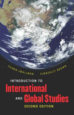 Introduction to International and Global Studies, Second Edition INTRO TO INTL GLOBAL STUDIES Shawn C. Smallman