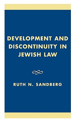 Development and Discontinuity in Jewish Law DEVELOPMENT & DISCONTINUITY IN [ Ruth N. Sandberg ]