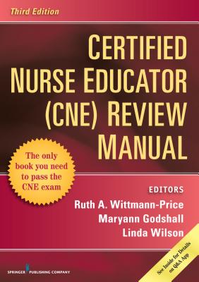 Certified Nurse Educator (Cne) Review Manual, Third Edition CERTIFIED NURSE EDUCATOR (CNE) [ Ruth A. Wittmann-Price ]