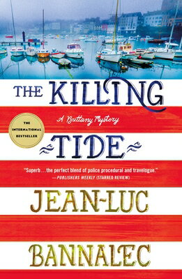 The Killing Tide: A Brittany Mystery KILLING TIDE （Brittany Mystery） [ Jean-Luc Bannalec ]