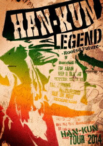 HAN-KUN TOUR 2014 LEGEND ～ Roots&Future ～ 【通常盤】 [ HAN-KUN ]