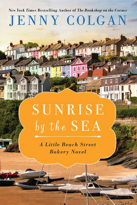 ŷ֥å㤨Sunrise by the Sea: A Little Beach Street Bakery Novel SUNRISE BY THE SEA Little Beach Street Bakery [ Jenny Colgan ]פβǤʤ1,584ߤˤʤޤ