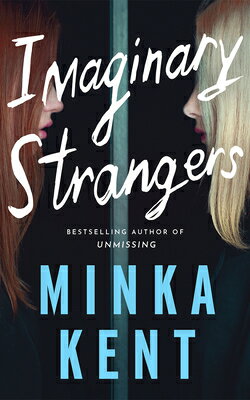 Imaginary Strangers IMAGINARY STRANGERS （Dangerous Strangers Thrillers） [ Minka Kent ]